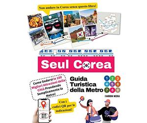 Guida Turistica della Metro di Seul Corea - Come Godersi le 100 Migliori Attrezioni della Città Prendendo Semplicemente la Metro!