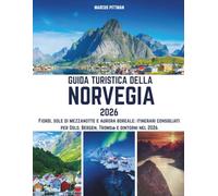 GUIDA TURISTICA DELLA NORVEGIA 2026 (COLORE COMPLETO): Fiordi, sole di mezzanotte e aurora boreale: itinerari consigliati per Oslo, Bergen, Tromsø e dintorni nel 2026
