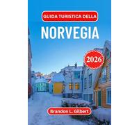 Guida turistica della Norvegia 2026: Esplora i fiordi, l'aurora boreale e l'eredità vichinga con consigli da esperti su città, avventure nella natura selvaggia e gemme nascoste dell'Artico