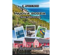 Guida turistica della Nuova Scozia 2026: Scopri le meraviglie costiere, le strade panoramiche, la cultura locale e le gemme nascoste nell'Ocean Playground del Canada