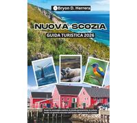 Guida turistica della Nuova Scozia 2026: Scopri le meraviglie costiere, le strade panoramiche, la cultura locale e le gemme nascoste nell'Ocean Playground del Canada