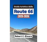 Guida turistica della Route 66 2025-2026: Esplora affascinanti ristoranti lungo la strada, piccole città e monumenti leggendari pieni di storia, fascino e avventure senza tempo