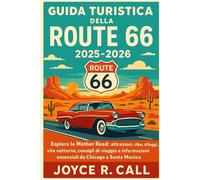 Guida turistica della Route 66 2025-2026: Esplora la Mother Road: attrazioni, cibo, alloggi, vita notturna, consigli di viaggio e informazioni essenziali da Chicago a Santa Monica