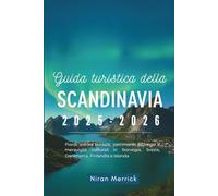 Guida turistica della Scandinavia 2025-2026: Fiordi, aurora boreale, patrimonio vichingo e meraviglie culturali in Norvegia, Svezia, Danimarca, Finlandia e Islanda