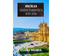 Guida turistica della Sicilia 2025-2026: Da Palermo a Taormina: itinerari, spunti e ispirazione