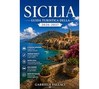 GUIDA TURISTICA DELLA SICILIA 2026-2027: Una guida pratica per esplorare Palermo, Taormina, Siracusa e dintorni.