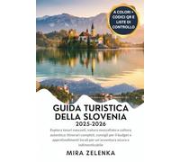 GUIDA TURISTICA DELLA SLOVENIA 2025-2026: Esplora tesori nascosti, natura mozzafiato e cultura autentica: itinerari completi, consigli per il budget e approfondimenti locali per un'avventura sicura