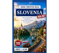 Guida turistica della Slovenia 2026-2027: Esplora il lago di Bled, le Alpi Giulie, il centro storico di Lubiana e la costa slovena.