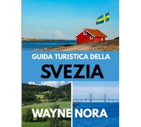 GUIDA TURISTICA DELLA SVEZIA 2025-2026: Il periodo migliore per visitare, i posti migliori da esplorare e tutto ciò che devi sapere prima di partire