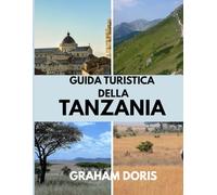 Guida turistica della Tanzania: Sogni di safari e scene del Serengeti: ti aspetta la tua avventura in Tanzania nel 2025