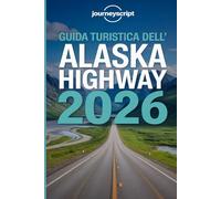 Guida turistica dell'Alaska Highway 2026: Viaggio attraverso cieli selvaggi e strade infinite