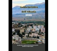Guida turistica dell'Albania 2026: Una guida chiara e aggiornata alle città, alle coste e alla vita quotidiana in viaggio in Albania