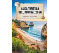 GUIDA TURISTICA DELL'ALGARVE 2026: Sole, mare e tesori nascosti nel Portogallo meridionale