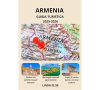GUIDA TURISTICA DELL'ARMENIA 2025-2026: Esplora la capitale storica dell'Armenia come un abitante del posto: attrazioni imperdibili, tesori nascosti, ... da esperti per un viaggio indimenticabile.