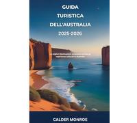 Guida turistica dell'Australia 2025-2026: Le migliori destinazioni, avventure uniche ed esperienze culturali in Australia