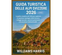 GUIDA TURISTICA DELLE ALPI SVIZZERE 2026