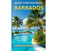Guida turistica delle Barbados 2025: Suggerimenti utili per esplorare fughe costiere, storia e avventure
