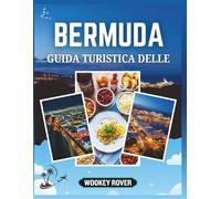 GUIDA TURISTICA DELLE BERMUDA: Il tuo compagno per esplorare acque cristalline della città, calette nascoste, città vivaci, i sentieri panoramici, i ... che rendono unica la sua isola