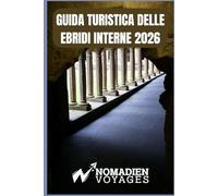 Guida Turistica Delle Ebridi Interne 2026: Un compagno stagionale e pratico per le isole, gli arcipelaghi e i paradisi nascosti della Scozia occidentale