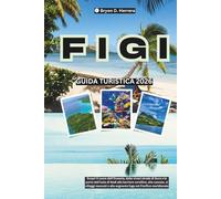 Guida turistica delle Figi 2026: Scopri l'Oceania dalle strade di Suva e dell'isola di Nadi alle barriere coralline, alle cascate, ai villaggi nascosti e alle fughe da sogno.
