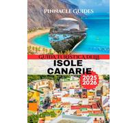 GUIDA TURISTICA DELLE ISOLE CANARIE 2025-2026: Sole, spiagge e avventure nascoste nel paradiso atlantico della Spagna