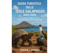Guida turistica delle Isole Galapagos 2025-2026: La tua guida completa alla natura, alla fauna selvatica e alle avventure indimenticabili