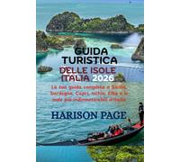 GUIDA TURISTICA DELLE ISOLE ITALIA 2026: La tua guida completa a Sicilia, Sardegna, Capri, Ischia, Elba e le isole più indimenticabili d'Italia
