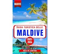 Guida Turistica delle Maldive 2025-2026: Scopri resort di lusso, acque cristalline, snorkeling e immersioni, ville sull'acqua, spiagge mozzafiato e fughe romantiche