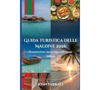 Guida turistica delle Maldive 2026: Romanticismo, lusso e fuga nell'Oceano Indiano