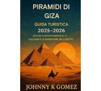 Guida turistica delle Piramidi di Giza 2025-2026: Esplora le antiche meraviglie, la cultura e l'avventura dell'Egitto