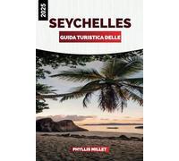 GUIDA TURISTICA DELLE SEYCHELLES 2025: Alla scoperta della Anse Georgette, della Vallée de Mai e degli autentici sapori creoli