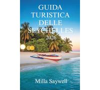 GUIDA TURISTICA DELLE SEYCHELLES 2026: Avventure isolane e segreti locali nel cuore dell'Africa orientale