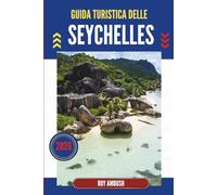 GUIDA TURISTICA DELLE SEYCHELLES 2026: Dove l'oceano sussurra alla foresta