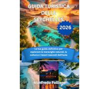 GUIDA TURISTICA DELLE SEYCHELLES 2026: La tua guida definitiva per esplorare le meraviglie naturali, la cultura e i tesori nascosti dell'isola