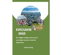 GUIDA TURISTICA DELL'ECUADOR 2025: Un viaggio completo attraverso le meraviglie naturali e culturali dell'Ecuador