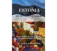 Guida turistica dell'Estonia 2026: Scopri Tallinn, le isole, i castelli e la natura selvaggia nordica