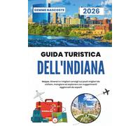 Guida turistica dell'Indiana 2026: Mappe, itinerari e i migliori consigli sui posti migliori da visitare, mangiare ed esplorare con suggerimenti aggiornati da esperti