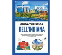 Guida turistica dell'Indiana 2026: Mappe, itinerari e i migliori consigli sui posti migliori da visitare, mangiare ed esplorare con suggerimenti aggiornati da esperti