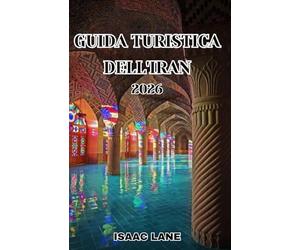 GUIDA TURISTICA DELL'IRAN 2026