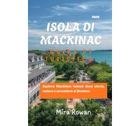 Guida turistica dell'isola di Mackinac 2026: Esplora Mackinac Island: dove storia, natura e avventura si fondono