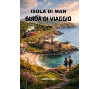 Guida turistica dell'Isola di Man 2026: Esplora il tuo viaggio senza stress - Attrazioni, consigli e piani per i primi visitatori