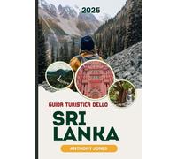 GUIDA TURISTICA DELLO SRI LANKA 2025: Svelare i segreti della lacrima: un viaggio attraverso il tempo e la bellezza