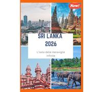 GUIDA TURISTICA DELLO SRI LANKA 2026: L'isola delle meraviglie infinite