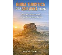GUIDA TURISTICA DELLO SRI LANKA 2026: Percorsi, ritmi e modi per esplorare lo Sri Lanka