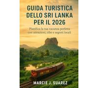 Guida turistica dello Sri Lanka per il 2026: Pianifica la tua vacanza perfetta con attrazioni, cibo e segreti locali