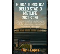 Guida turistica dello stadio MetLife 2025-2026: Una guida pratica alle principali attrazioni, consigli per il giorno della partita, cibo, hotel, ... e informazioni essenziali per il viaggio