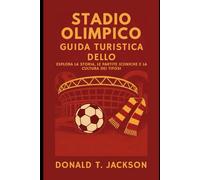 Guida turistica dello Stadio Olimpico: la fortezza del calcio di Roma: Esplora la storia, le partite iconiche e la cultura dei tifosi
