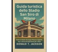 Guida turistica dello Stadio San Siro di Milano: Visita lo Stadio Giuseppe Meazza: biglietti, tour, storia ed esperienza per i tifosi