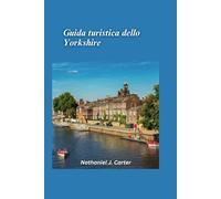 Guida turistica dello Yorkshire 2025: Esplora il cuore verdeggiante dell'Inghilterra con dolci colline, città storiche e villaggi accoglienti