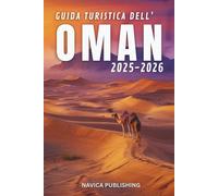 GUIDA TURISTICA DELL'OMAN 2025-2026: La silenziosa meraviglia dell'Arabia